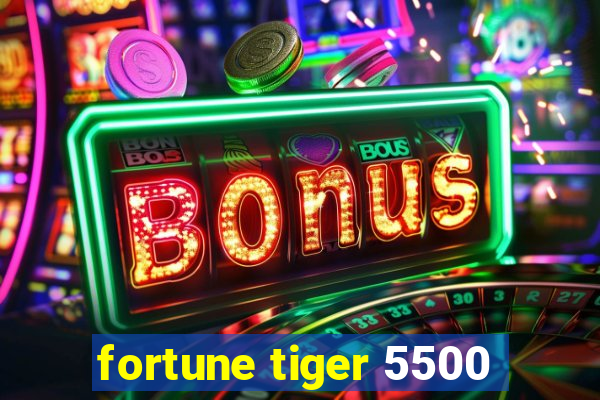 fortune tiger 5500